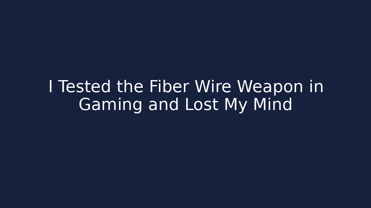 I Tested the Fiber Wire Weapon in Gaming and Lost My Mind