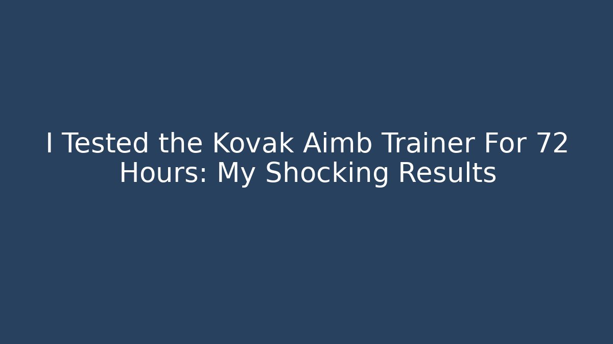 I Tested the Kovak Aimb Trainer For 72 Hours: My Shocking Results