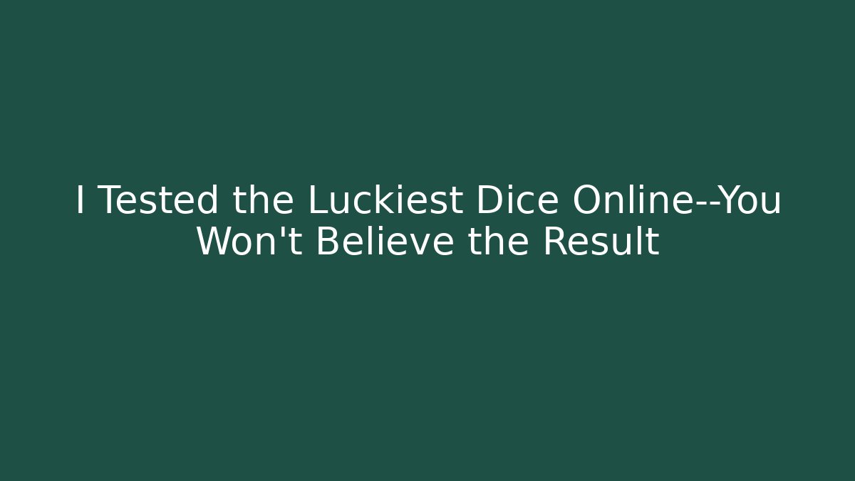 I Tested the Luckiest Dice Online—You Won’t Believe the Result