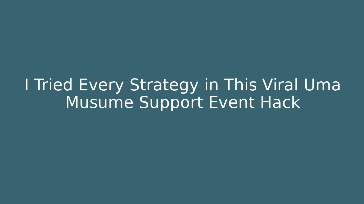 I Tried Every Strategy in This Viral Uma Musume Support Event Hack