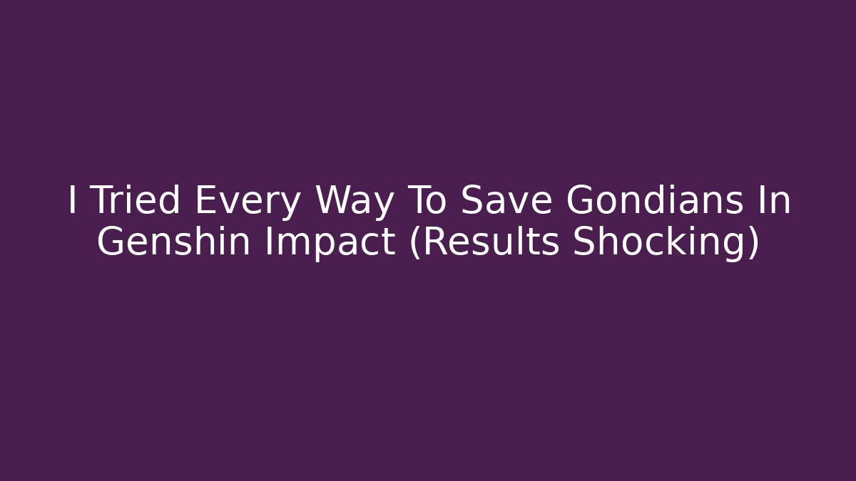 I Tried Every Way To Save Gondians In Genshin Impact (Results Shocking)