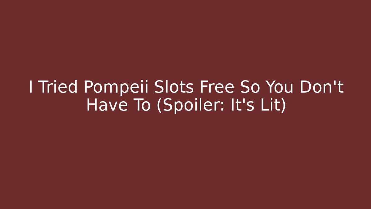 I Tried Pompeii Slots Free So You Don't Have To (Spoiler: It's Lit)