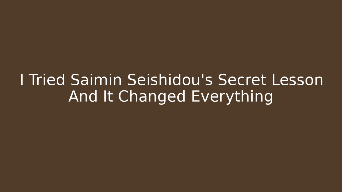 I Tried Saimin Seishidou's Secret Lesson And It Changed Everything