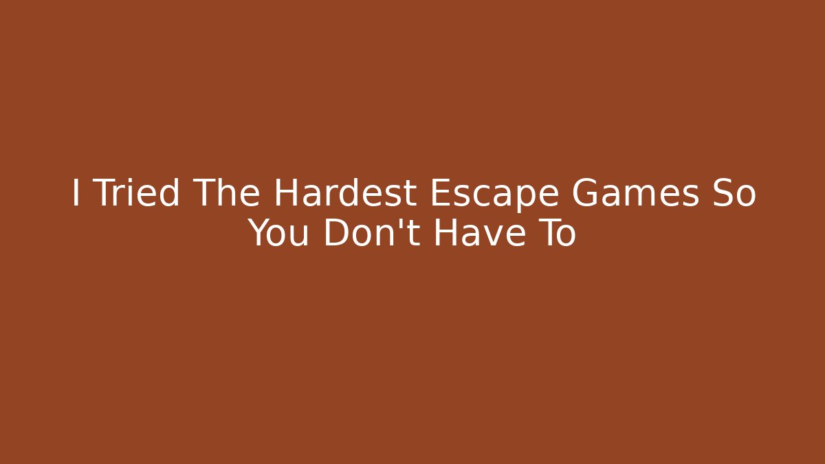 I Tried The Hardest Escape Games So You Don't Have To