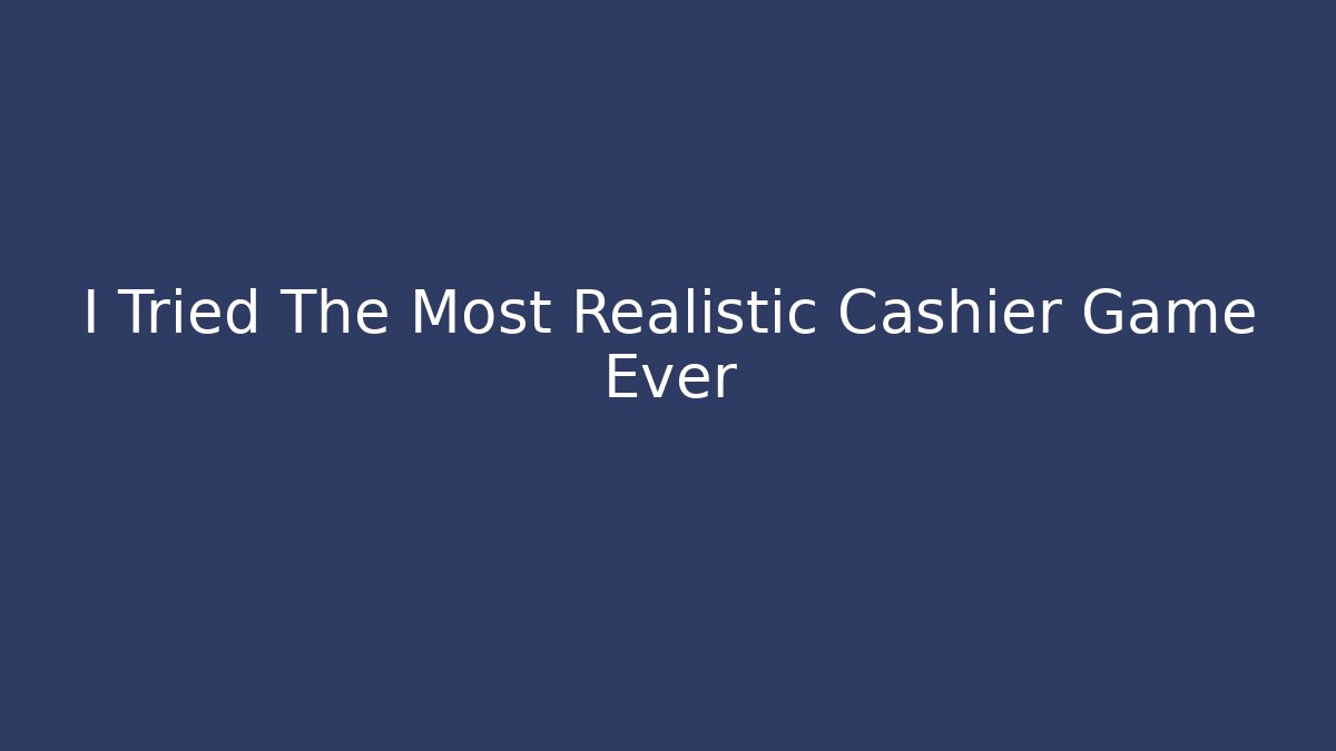 I Tried The Most Realistic Cashier Game Ever - Método de Aprovação