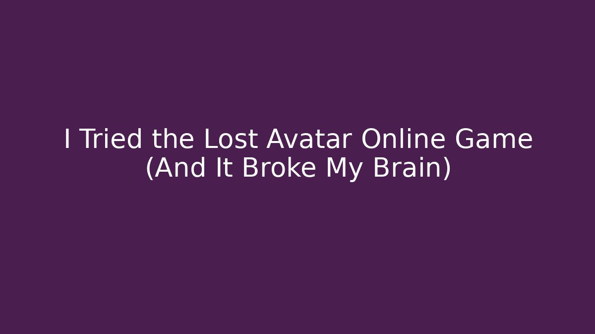 I Tried the Lost Avatar Online Game (And It Broke My Brain)