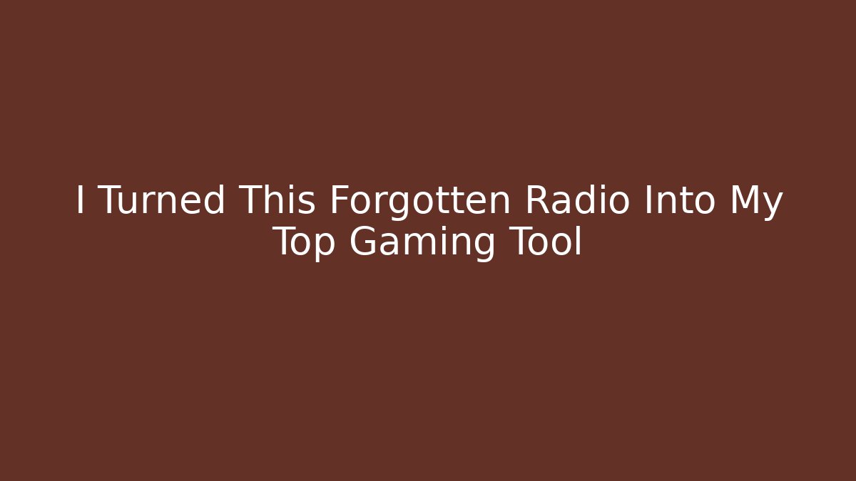 I Turned This Forgotten Radio Into My Top Gaming Tool