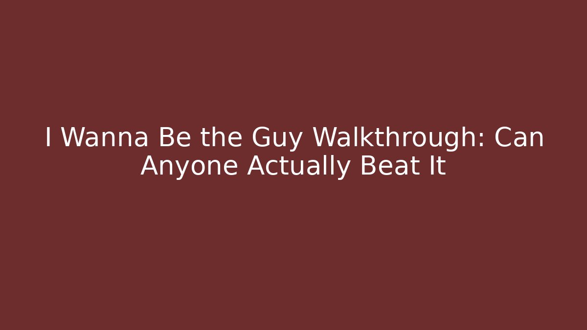 I Wanna Be the Guy Walkthrough: Can Anyone Actually Beat It