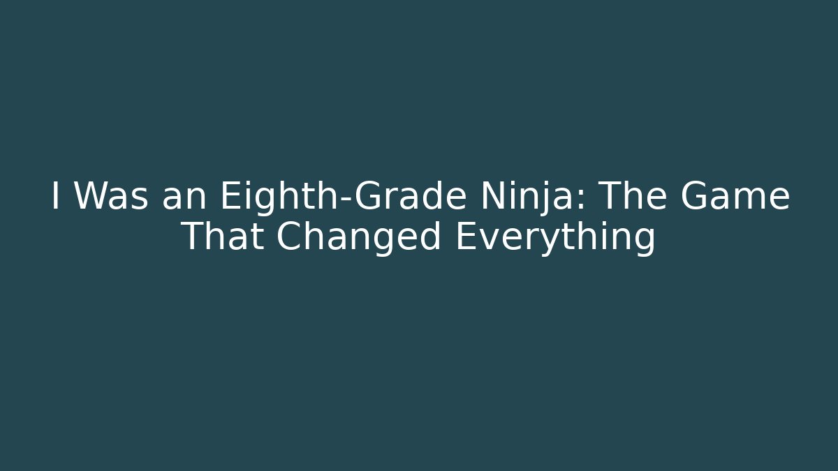 I Was an Eighth-Grade Ninja: The Game That Changed Everything - Método de Aprovação