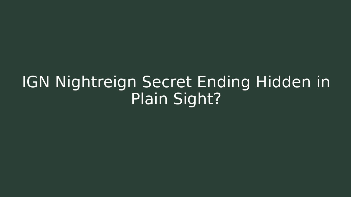 IGN Nightreign Secret Ending Hidden in Plain Sight?