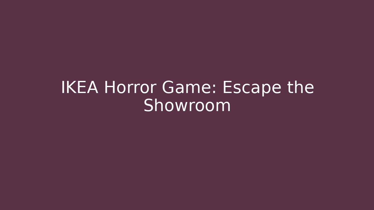 IKEA Horror Game: Escape the Showroom