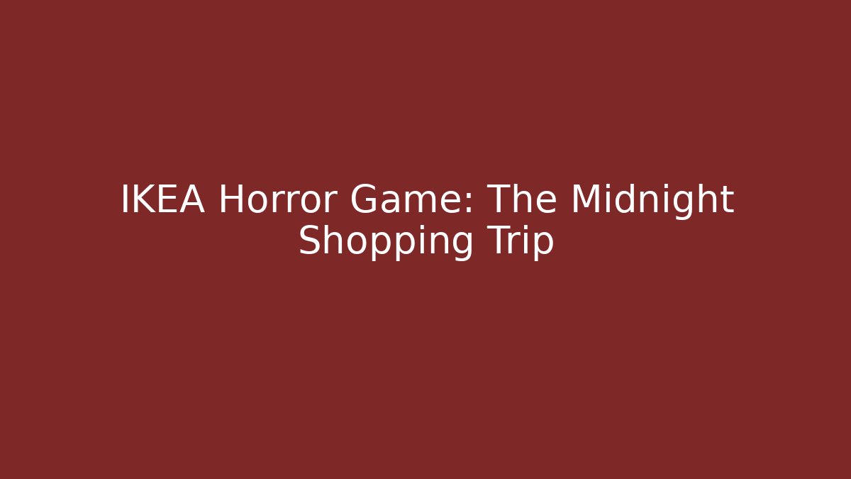 IKEA Horror Game: The Midnight Shopping Trip