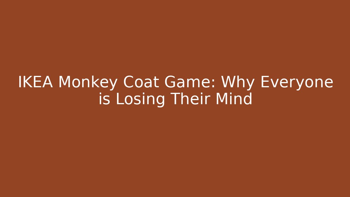 IKEA Monkey Coat Game: Why Everyone is Losing Their Mind