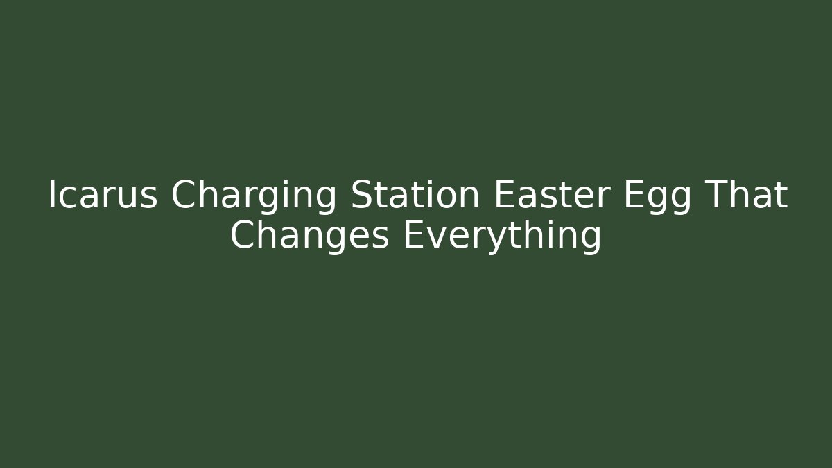 Icarus Charging Station Easter Egg That Changes Everything