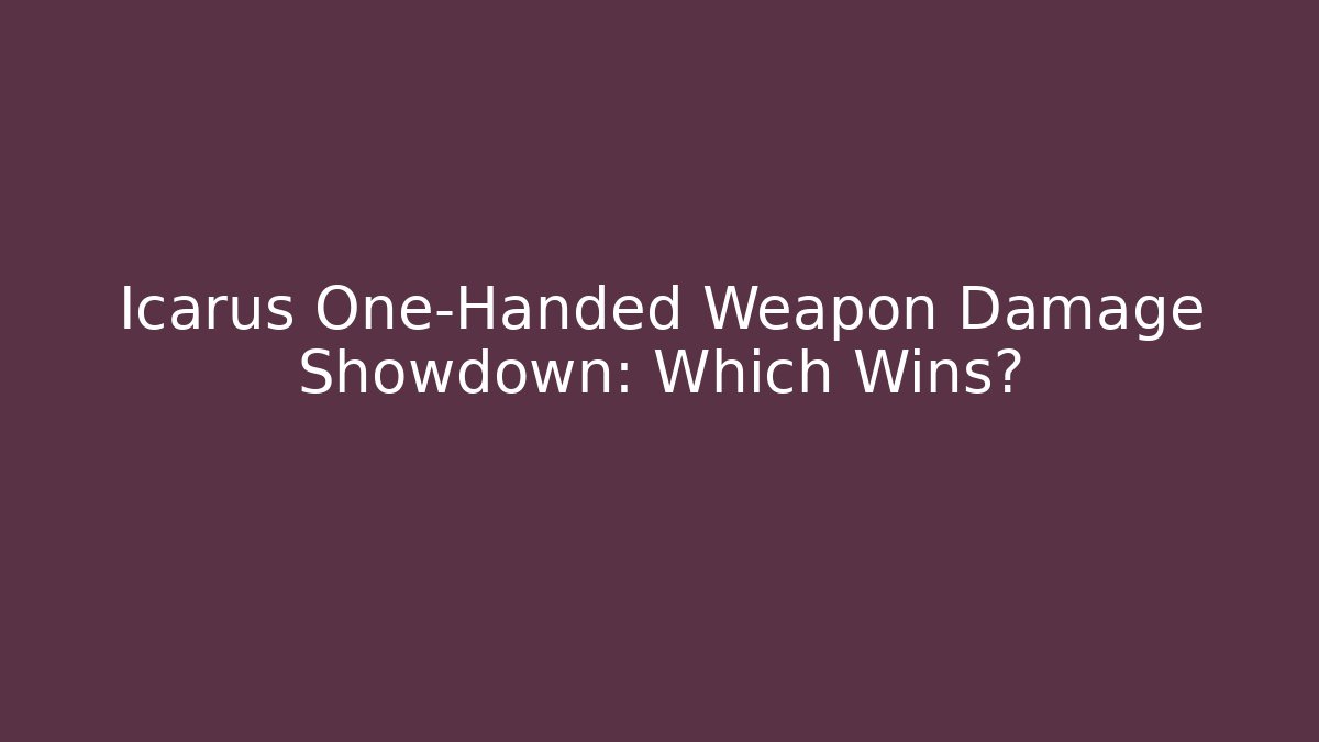 Icarus One-Handed Weapon Damage Showdown: Which Wins?