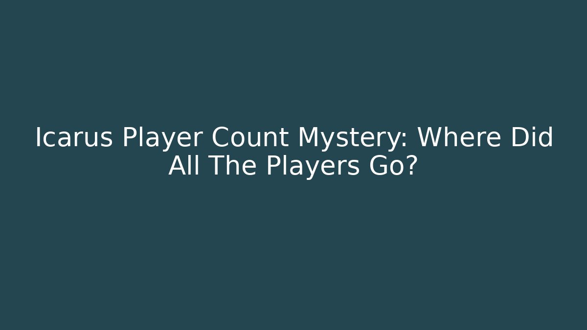 Icarus Player Count Mystery: Where Did All The Players Go?