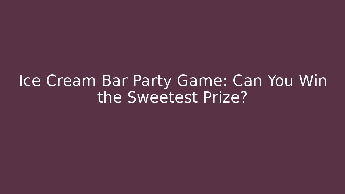 Ice Cream Bar Party Game: Can You Win the Sweetest Prize?