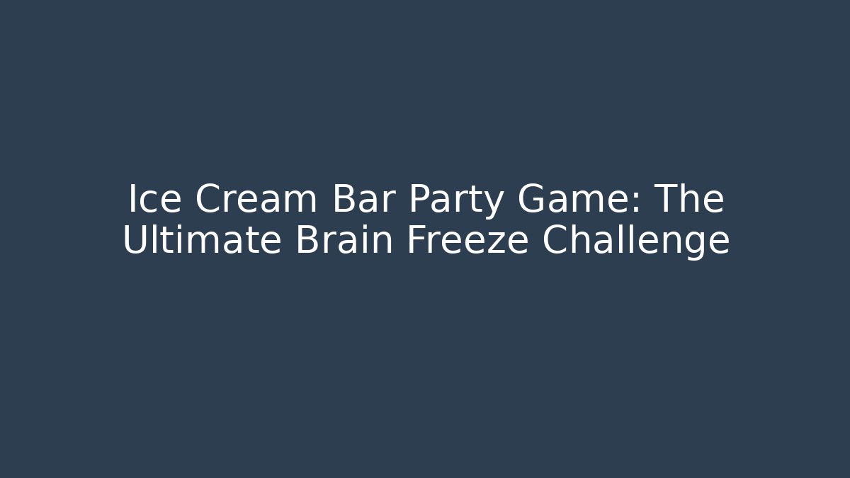 Ice Cream Bar Party Game: The Ultimate Brain Freeze Challenge