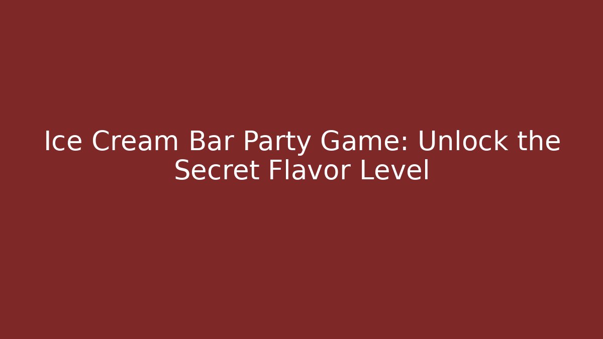 Ice Cream Bar Party Game: Unlock the Secret Flavor Level