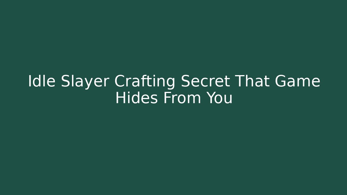 Idle Slayer Crafting Secret That Game Hides From You