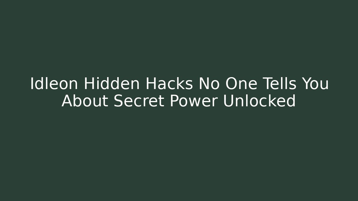 Idleon Hidden Hacks No One Tells You About Secret Power Unlocked