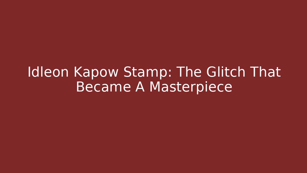 Idleon Kapow Stamp: The Glitch That Became A Masterpiece