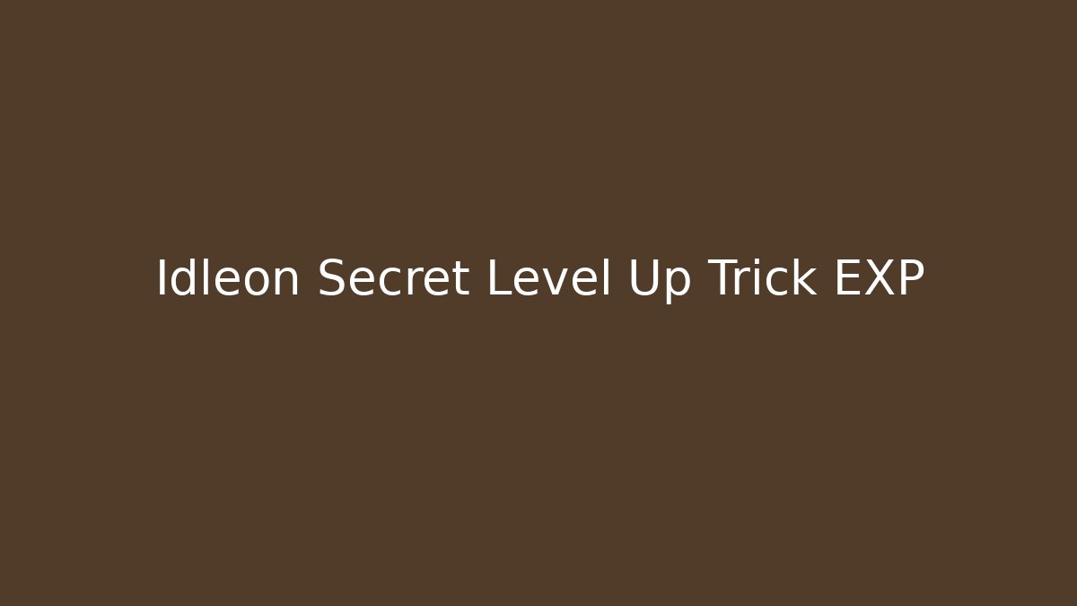 Idleon Secret Level Up Trick EXP