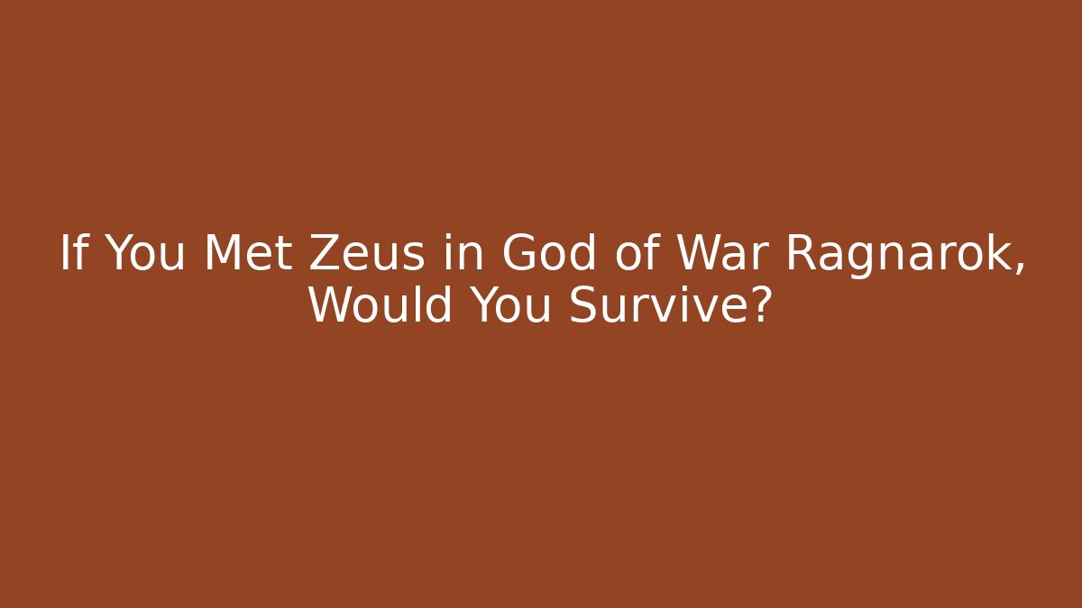 If You Met Zeus in God of War Ragnarök, Would You Survive?