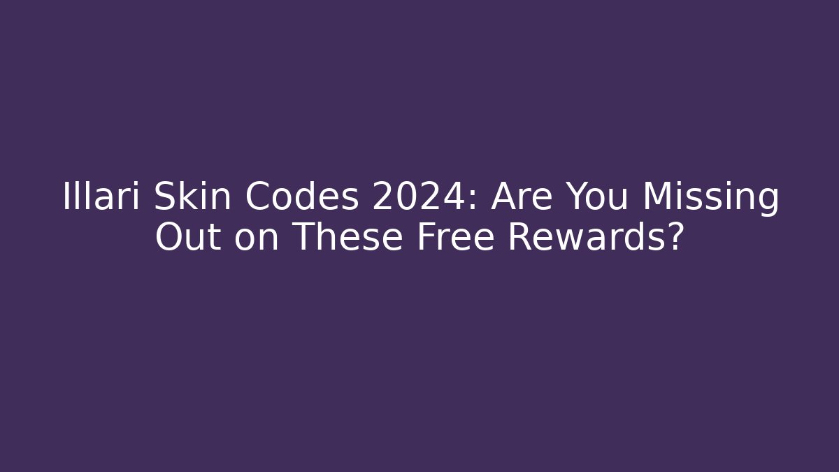 Illari Skin Codes 2024: Are You Missing Out on These Free Rewards?