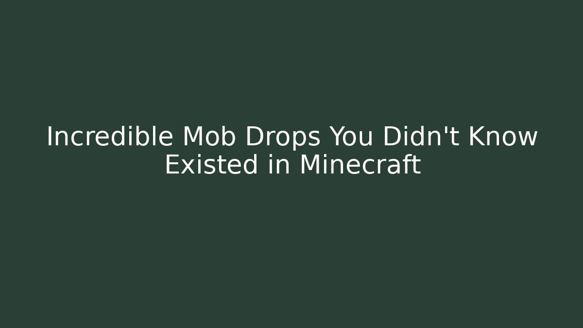 Incredible Mob Drops You Didn’t Know Existed in Minecraft