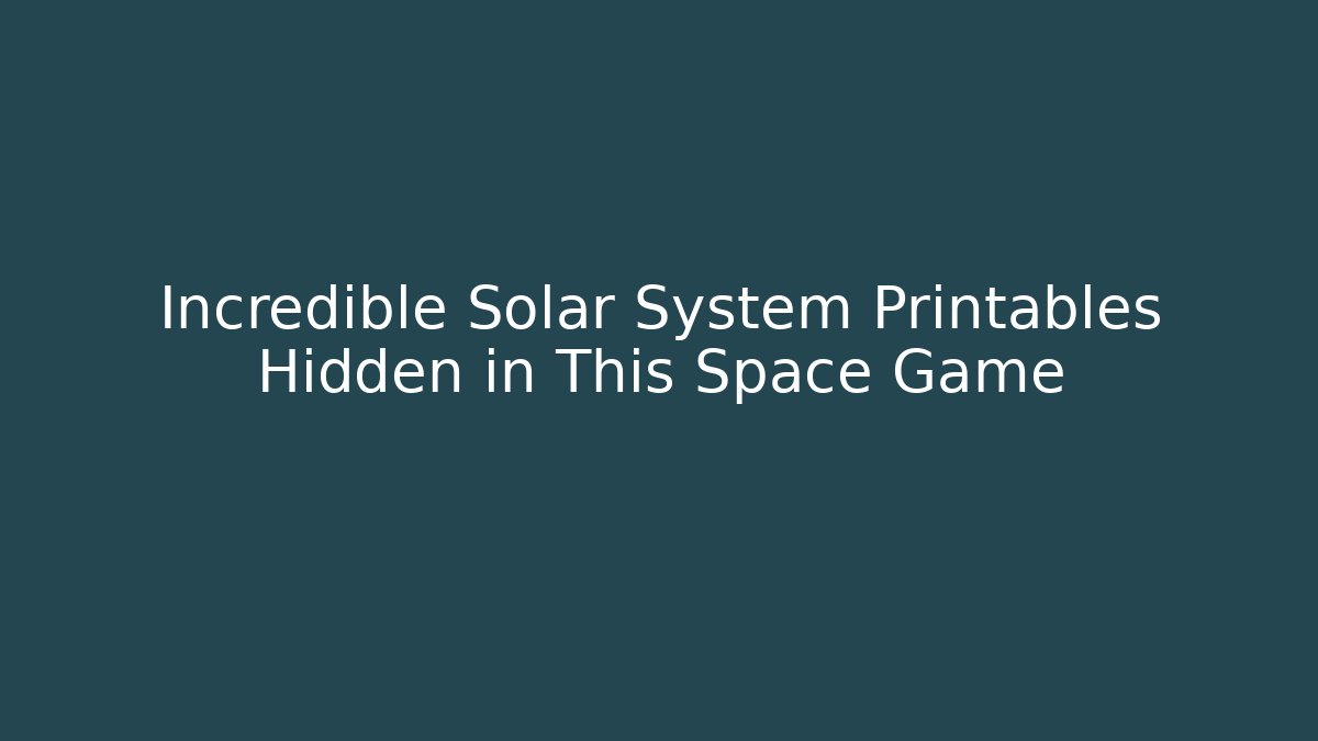 Incredible Solar System Printables Hidden in This Space Game