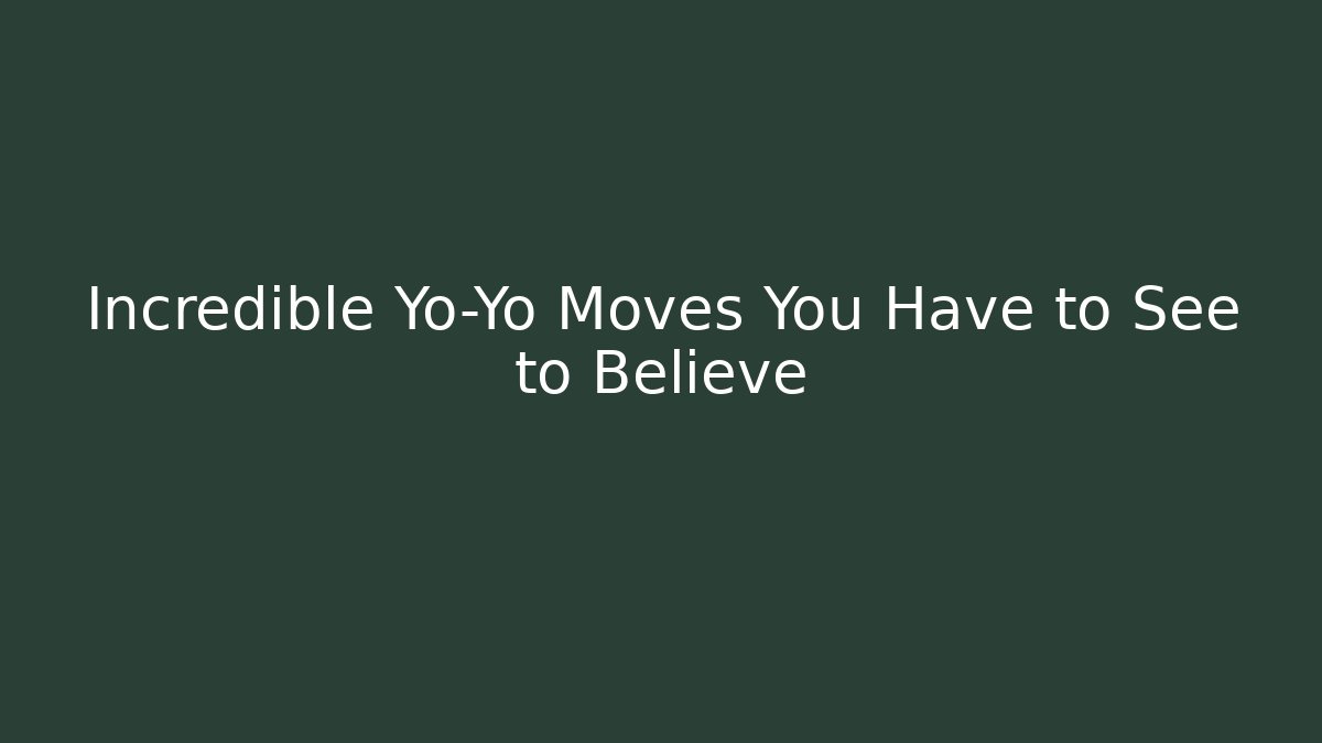 Incredible Yo-Yo Moves You Have to See to Believe - Método de Aprovação