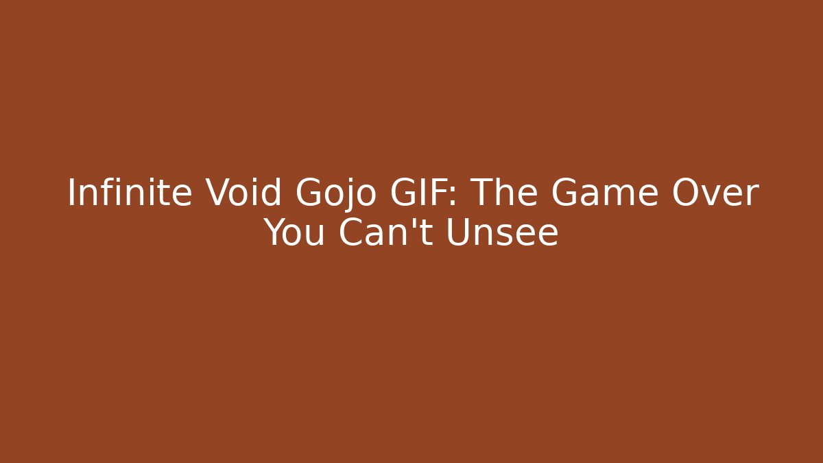 Infinite Void Gojo GIF: The Game Over You Can't Unsee