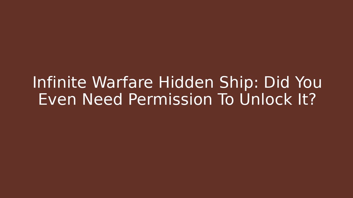 Infinite Warfare Hidden Ship: Did You Even Need Permission To Unlock It?