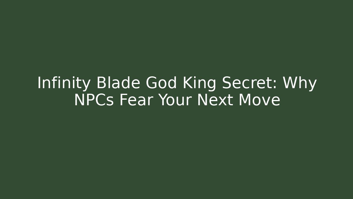 Infinity Blade God King Secret: Why NPCs Fear Your Next Move - Método de Aprovação