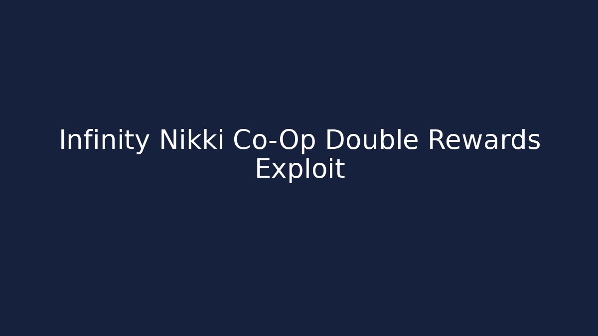 Infinity Nikki Co-Op Double Rewards Exploit - Método de Aprovação
