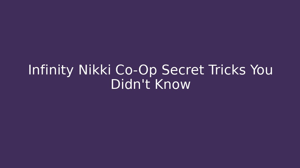 Infinity Nikki Co-Op Secret Tricks You Didn't Know