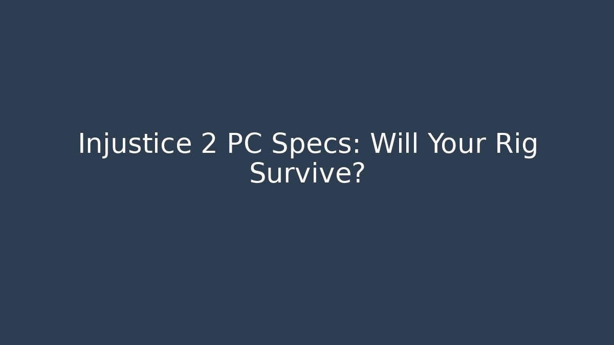 Injustice 2 PC Specs: Will Your Rig Survive?