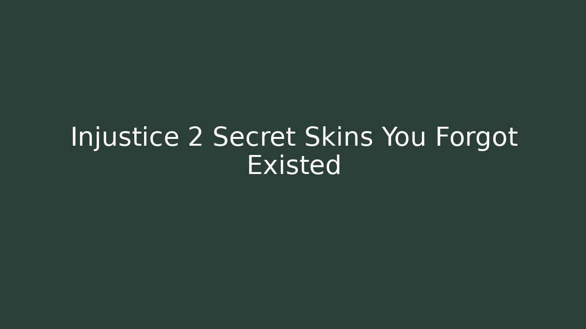 Injustice 2 Secret Skins You Forgot Existed