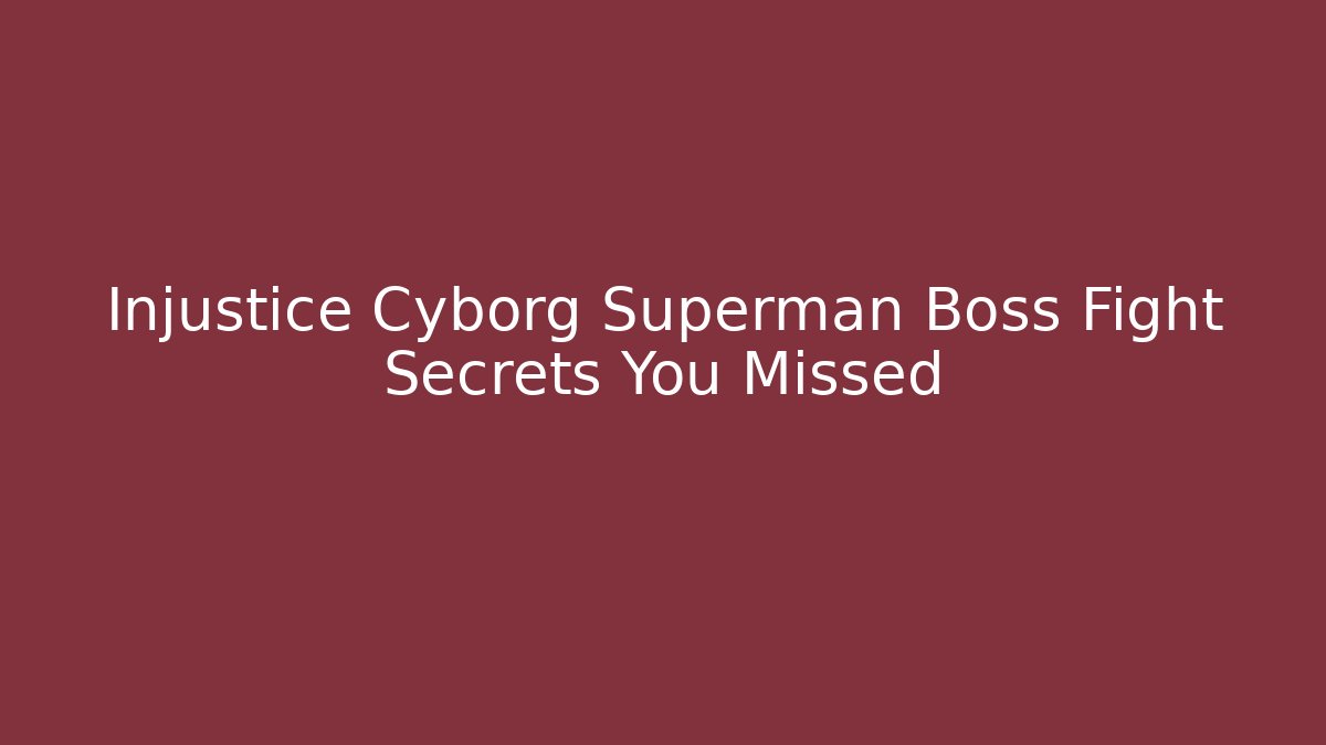 Injustice Cyborg Superman Boss Fight Secrets You Missed