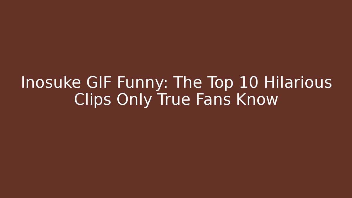 Inosuke GIF Funny: The Top 10 Hilarious Clips Only True Fans Know