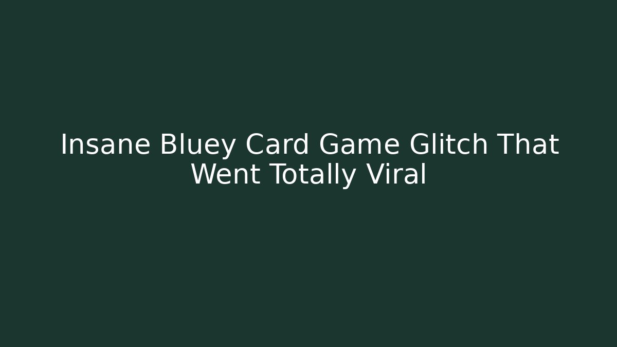 Insane Bluey Card Game Glitch That Went Totally Viral