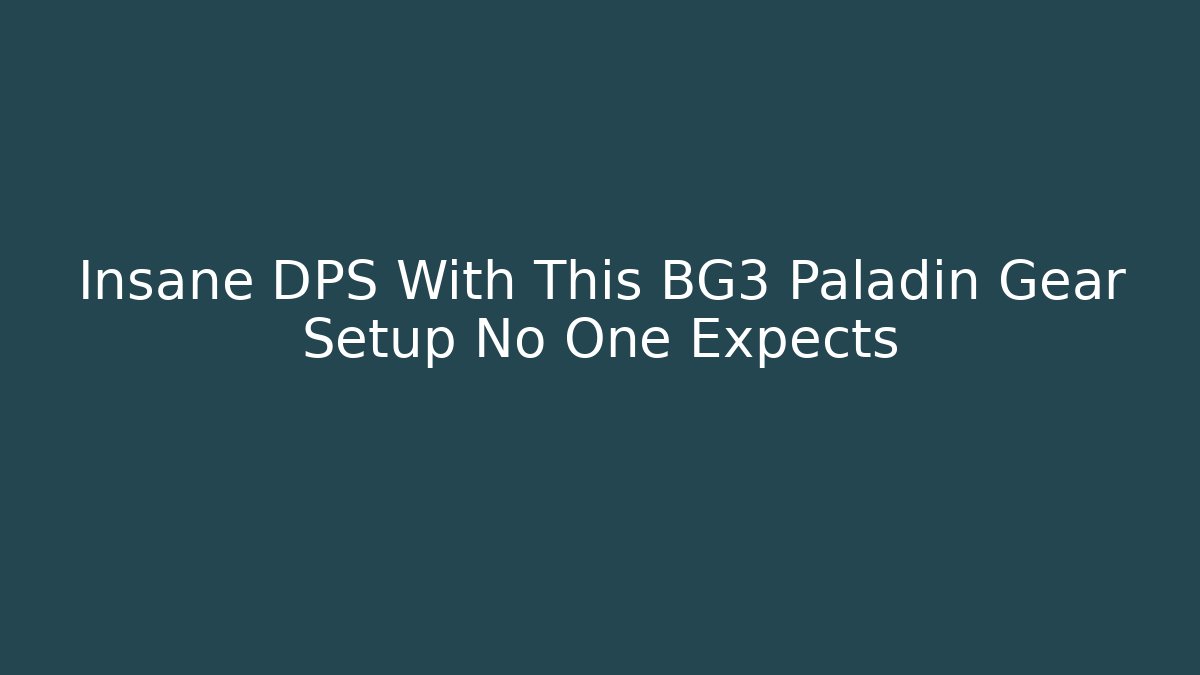 Insane DPS With This BG3 Paladin Gear Setup No One Expects - Método de Aprovação