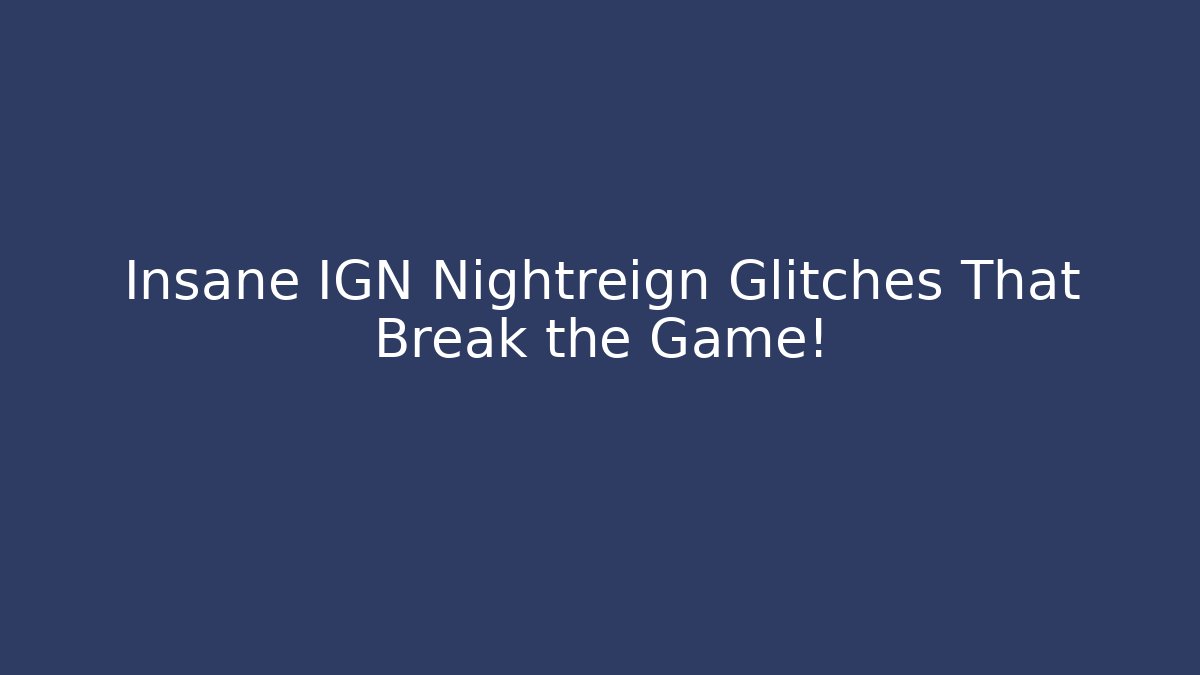Insane IGN Nightreign Glitches That Break the Game!