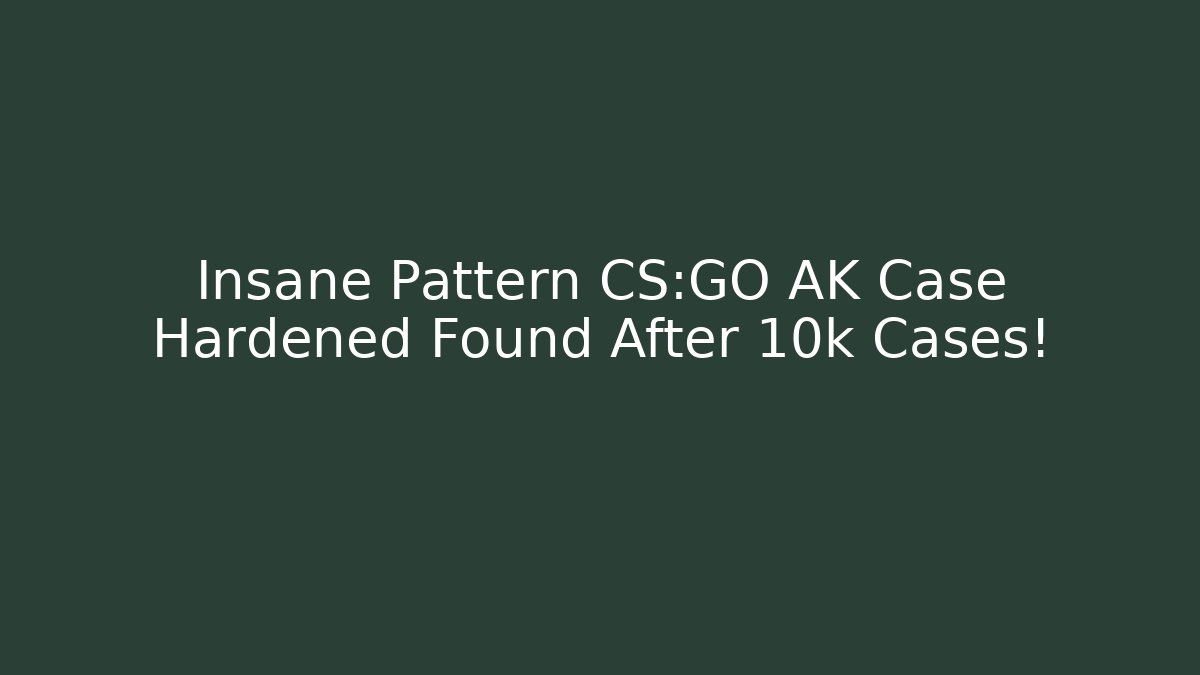 Insane Pattern CS:GO AK Case Hardened Found After 10k Cases!