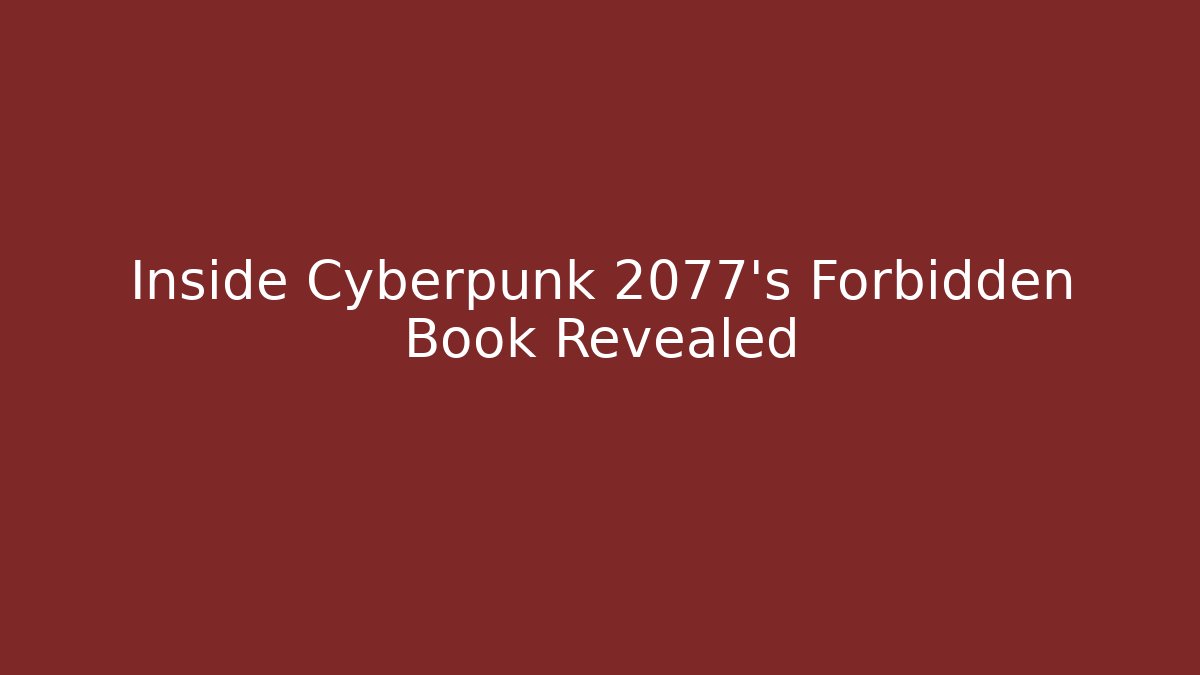 Inside Cyberpunk 2077's Forbidden Book Revealed