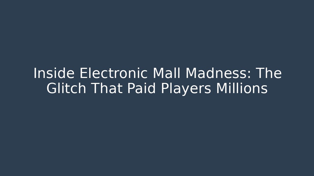 Inside Electronic Mall Madness: The Glitch That Paid Players Millions