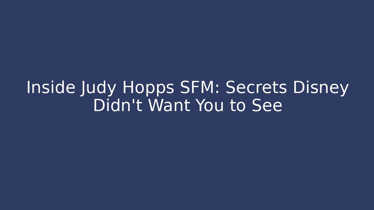 Inside Judy Hopps SFM: Secrets Disney Didn't Want You to See