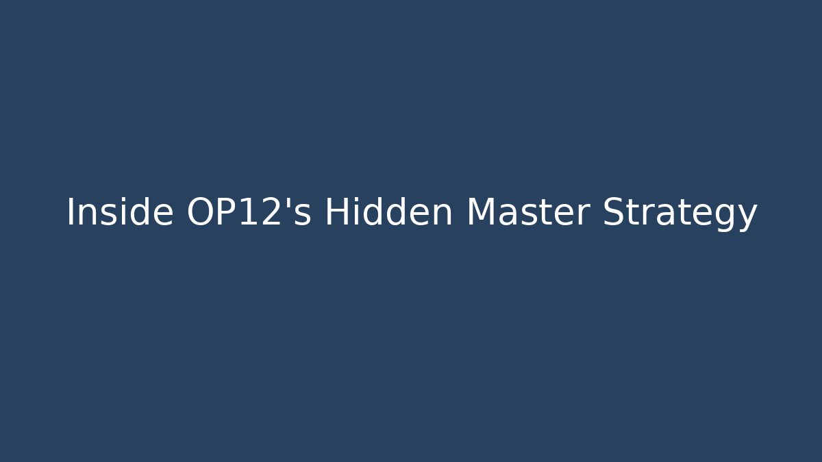 Inside OP12's Hidden Master Strategy