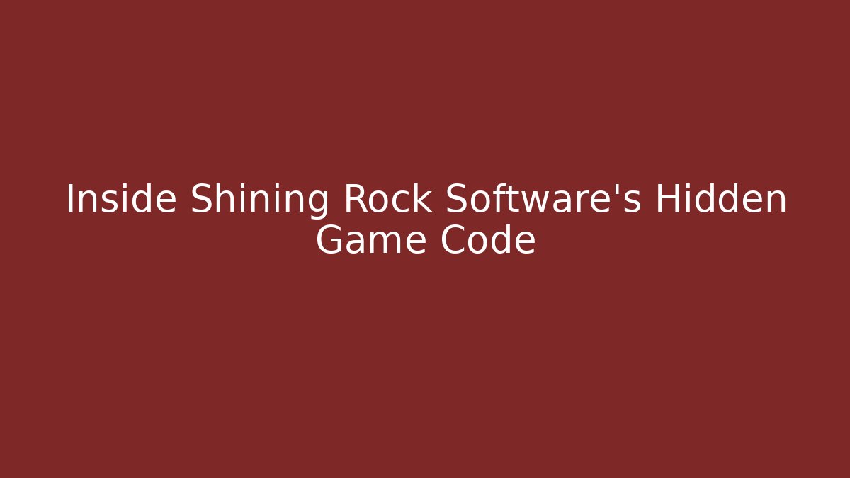 Inside Shining Rock Software's Hidden Game Code